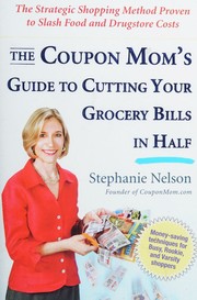 Cover of: The Coupon Mom's Guide to Cutting Your Grocery Bills in Half: The Strategic Shopping Method Proven to Slash Food and Drugstore Costs