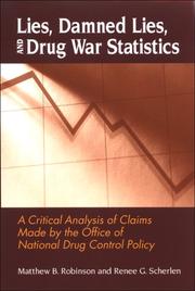 Cover of: Lies, Damned Lies, and Drug War Statistics: A Critical Analysis of Claims Made by the Office of National Drug Control Policy