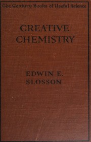 Cover of: Creative chemistry: Descriptive of recent achievements in the chemical industries