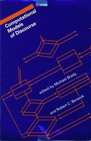 Computational Models of Discourse by Michael Brady, Robert C. Berwick, Allen, James, Michael Brady, Daniel G. Bobrow, Randall Davis, Patrick Henry Winston