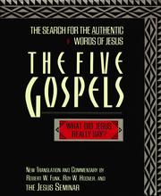 Cover of: The five Gospels: the search for the authentic words of Jesus : new translation and commentary