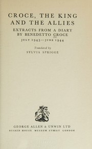 Cover of: Croce, the King and the Allies;: Extracts from a Diary by Benedetto Croce, July 1943-June 1944,