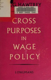 Cover of: Cross purposes in wage policy.