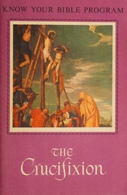 Cover of: The Crucifixion (Know your Bible Program)
