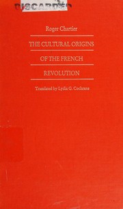Cover of: The cultural origins of the French Revolution