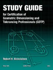 Cover of: Study guide for certification of geometric dimensioning and tolerancing professionals (GDTP) in accordance with the ASME Y14.5.2-2000 standard by Robert H. Nickolaisen, Robert H. Nickolaisen