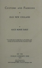 Cover of: Customs and fashions in old New England by Alice Morse Earle, Alice Morse Earle
