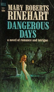 Cover of: Dangerous Days ,. by Mary Roberts Rinehart, Mary Roberts Rinehart