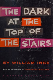Cover of: The dark at the top of the stairs: a new play
