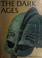 Cover of: The Dark Ages. The Making of European Civilization