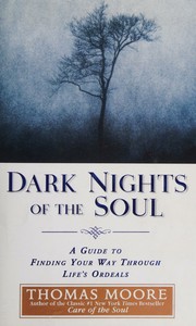 Cover of: Dark Nights of the Soul: A Guide to Finding Your Way Through Life's Ordeals
