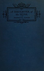 Cover of: A daughter of the Seine by Jeanette Eaton, Jeanette Eaton