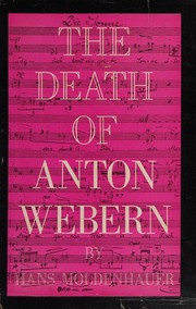 Cover of: The death of Anton Webern: a drama in documents.