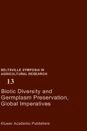 Cover of: Biotic diversity and germplasm preservation, global imperatives: invited papers presented at a symposium held May 9-11, 1988, at the Beltsville Agricultural Research Center, Beltsville, Maryland