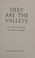 Cover of: Deep are the valleys