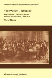 Cover of: The workers themselves: revolutionary syndicalism and international labour, 1913-1923