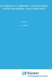 Algebraic K-theory by NATO Advanced Study Institute on Algebraic K-Theory: Connections with Geometry and Topology (1987 Lake Louise, Alta.)