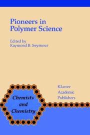 Cover of: Pioneers in polymer science by by Raymond B. Seymour ... [et al.] ; edited by Raymond B. Seymour.