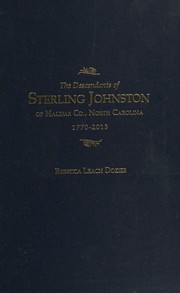 Cover of: The descendants of Sterling Johnston of Halifax Co., North Carolina, 1770-2013 by Rebecca Leach Dozier, Rebecca Leach Dozier