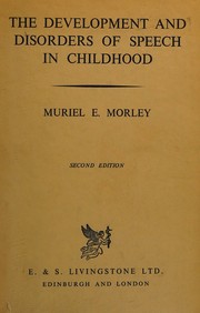 Cover of: The development and disorders of speech in childhood by Muriel E. Morley, Muriel E. Morley
