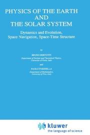 Cover of: Physics of the earth and the solar system: dynamics and evolution, space navigation, space-time structure