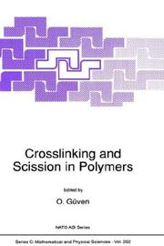 Crosslinking and scission in polymers by NATO Advanced Study Institute on "Advanced Methods of Determination of Crosslinking and Scission in Polymers and their Effects on Mechanical Properties" (1988 Kemer, Kemer Bucağı, Antalya İli, Turkey).