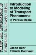 Cover of: Introduction to Modeling of Transport Phenomena in Porous Media (Theory and Applications of Transport in Porous Media) by J. Bear, Y. Bachmat