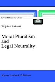 Cover of: Moral pluralism and legal neutrality | Wojciech Sadurski