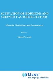 Cover of: Activation of hormone and growth factor receptors | NATO Advanced Research Workshop on Molecular Mechanisms and Consequences of Activation of Hormone and Growth Factor Receptors (1988 Nauplion, Greece)