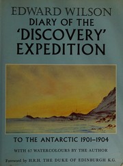 Diary of the Discovery Expedition to the Antarctic regions 1901-1904 by Edward Adrian Wilson