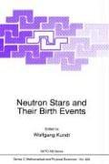 Cover of: Neutron Stars and Their Birth Events by Wolfgang Kundt