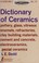 Cover of: Dictionary of Ceramics