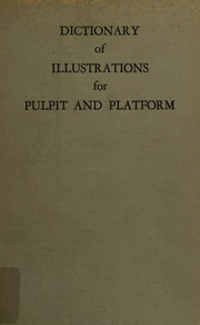 Cover of: Dictionary of illustrations for pulpit and platform by Walter Baxendale, Walter Baxendale