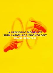 Cover of: A prosodic model of sign language phonology by Diane Brentari
