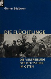Cover of: Die Flüchtlinge: die Vertreibung der Deutschen im Osten
