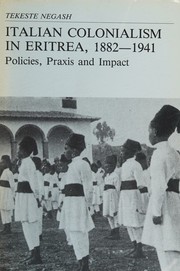 Cover of: Italian colonialism in Eritrea, 1882-1941: policies, praxis, and impact
