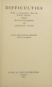 Cover of: Difficulties: Being a Correspondence About the Catholic Religion Between Ronald Knox and Arnold Lunn. A New Edition with Two Additional Letters in Conclusion