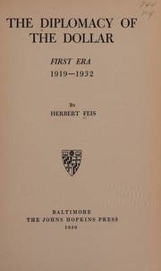 Cover of: The diplomacy of the dollar by Herbert Feis, Herbert Feis