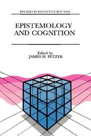 Cover of: Epistemology and Cognition (Studies in Cognitive Systems) | J.H. Fetzer