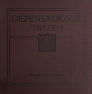 Cover of: Dispensational Truth Or God's Plan and Purpose in the Ages {Revised and Enlarged Edition of 1920} by Clarence Larkin, Clarence Larkin