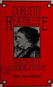 Cover of: Dorothy Heathcote by Betty Jane Wagner, Betty Jane Wagner