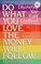 Cover of: Do What you Love, The Money Will Follow