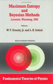 Cover of: Maximum entropy and Bayesian methods, Laramie, Wyoming, 1990 by edited by W.T. Grandy, Jr. and L.H. Schick.