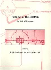 Cover of: Histories of the Electron: The Birth of Microphysics (Dibner Institute Studies in the History of Science and Technology)