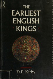 Cover of: The earliest English kings by D. P. Kirby, D. P. Kirby