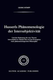 Cover of: Husserls Phänomenologie der Intersubjektivität: und ihre Bedeutung für eine Theorie intersubjektiver Objektivität und die Konzeption einer phänomenologischen Philosophie