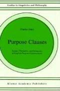 Cover of: Purpose clauses: syntax, thematics, and semantics of English purpose constructions