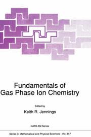 Fundamentals of gas phase ion chemistry by NATO Advanced Study Institute on Fundamentals of Gas Phase Ion Chemistry (1990 Sainte-Odile, France)