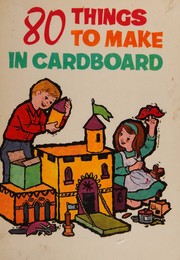 Cover of: Eighty Things to Make in Cardboard. by Janet D'Amato, Janet D'Amato