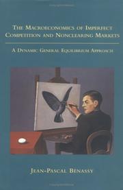 The Macroeconomics of Imperfect Competition and Nonclearing Markets by Jean-Pascal Bénassy